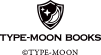 TYPE-MOON BOOKS TYPE-MOON BOOKS